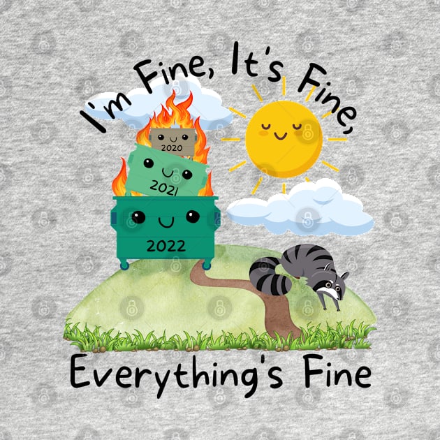 Its Fine Im Fine Everythings Fine by Energized Designs